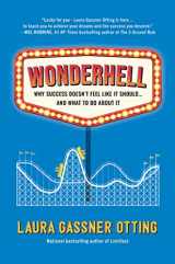 9781646871223-1646871227-Wonderhell: Why Success Doesn't Feel Like It Should . . . and What to Do About It