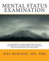 9781456360733-1456360736-Mental Status Examination: 51 Challenging Cases, DSM Diagnostic Interview Scripts, Cognitive Tests & Handouts for Students, Interns, Residents & ... (Painlessly) Perfect their Evaluation Skills