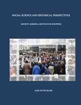 9781499389425-1499389426-Social Science and Historical Perspectives: Science, Society, and Ways of Knowing