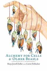 9780997395730-0997395737-Alchemy for Cells & Other Beasts