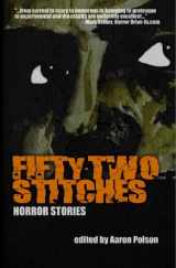 9780982026625-0982026625-Fifty-Two Stitches: Horror Stories