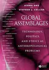 9781405123587-1405123583-Global Assemblages: Technology, Politics, and Ethics as Anthropological Problems