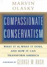 9780786120055-0786120053-Compassionate Conservatism: What It Is, What It Does, and How It Can Transform America