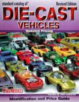 9780873498210-0873498216-Standard Catalog Of Die-Cast Vehicles: Identification And Values, Revised Edition (Standard Catalog of Die-Cast Vehicles)