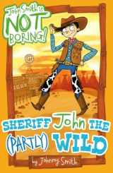 9781407151977-1407151975-Sheriff John the (Partly) Wild (John Smith is NOT Boring!)
