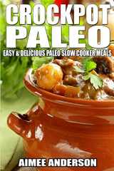 9781495488696-1495488691-Crockpot Paleo: Easy & Delicious Paleo Slow Cooker Meals