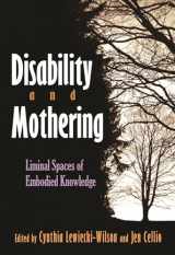 9780815629054-0815629052-Disability and Mothering: Liminal Spaces of Embodied Knowledge (Critical Perspectives on Disability)