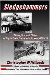 9780971765023-0971765022-Sledgehammers: Strengths and Flaws of Tiger Tank Battalions in World War II