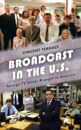 9781538156087-1538156083-Broadcast in the U.S.: Foreign TV Series Brought to America