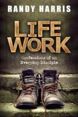 9780891124597-0891124594-Life Work: Confessions of an Everyday Disciple