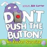 9781492680116-1492680117-Don't Push the Button! An Easter Surprise: (Easter Board Book, Interactive Books For Toddlers, Childrens Easter Books Ages 1-3)