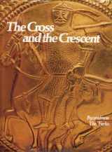 9780150040279-015004027X-The Cross and the Crescent: Byzantium, The Turks (Imperial Visions Series: The Rise and Fall of Empires)