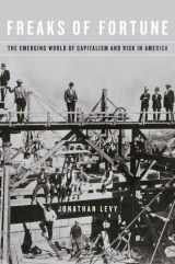 9780674736351-0674736354-Freaks of Fortune: The Emerging World of Capitalism and Risk in America