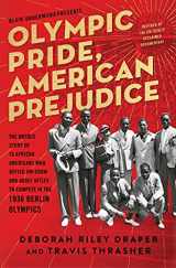 9781501162169-1501162160-Olympic Pride, American Prejudice: The Untold Story of 18 African Americans Who Defied Jim Crow and Adolf Hitler to Compete in the 1936 Berlin Olympics