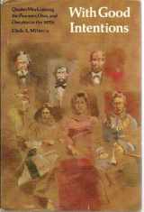 9780803230668-0803230664-With Good Intentions: Quaker Work Among the Pawnees, Otos, and Omahas in the 1870s