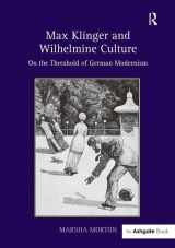 9781409467588-1409467589-Max Klinger and Wilhelmine Culture: On the Threshold of German Modernism