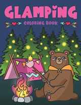 9781643400570-1643400576-Glamping Coloring Book: Cute Wildlife, Scenic Glampsites, Funny Camp Quotes, Toasted Bon Fire S'mores, Outdoor Glamper Activity Coloring Glamping Book