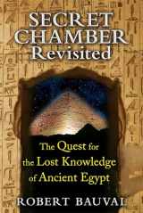 9781591431923-1591431921-Secret Chamber Revisited: The Quest for the Lost Knowledge of Ancient Egypt