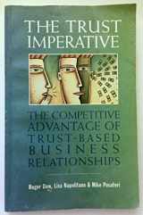 9780965742269-0965742261-The Trust Imperative: The Competitive Advantage of Trust - Based Business Relationships