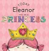 9781524843007-1524843008-Today Eleanor Will Be a Princess