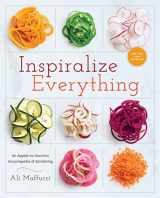 9781101907450-1101907452-Inspiralize Everything: An Apples-to-Zucchini Encyclopedia of Spiralizing: A Cookbook