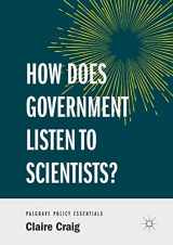 9783319960852-3319960857-How Does Government Listen to Scientists? (Palgrave Policy Essentials)