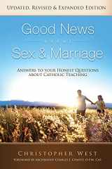 9781632532749-1632532743-Good News about Sex and Marriage: Answers to Your Honest Questions about Catholic Teaching