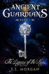 9780615736747-0615736742-Ancient Guardians: The Legacy of the Key (Ancient Guardian Series, Book 1)