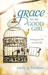 9780800719845-0800719840-Grace for the Good Girl: Letting Go of the Try-Hard Life