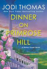 9781420151350-1420151355-Dinner on Primrose Hill: A Heartwarming Texas Love Story (A Honey Creek Novel)