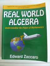9780967991528-0967991528-Real World Algebra: Understanding the Power of Mathematics