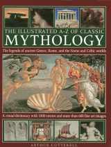9780754828983-0754828980-The Illustrated A-Z Of Classic Mythology: The Legends Of Ancient Greece, Rome And The Norse And Celtic Worlds; A Visual Dictionary With 1000 Entries And More Than 600 Fine Art Images