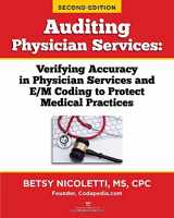 9780990724155-0990724158-Auditing Physician Services: Verifying Accuracy in Physician Services and E/M Coding to Protect Medical Practices, 2nd Edition