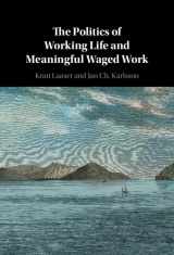 9781009098571-1009098578-The Politics of Working Life and Meaningful Waged Work