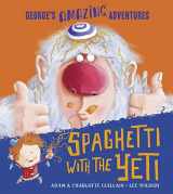 9781405263511-1405263512-Spaghetti With the Yeti (George's Amazing Adventures)