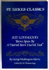 9780918518590-0918518598-Sut Lovingood Yarns: A Facsimile of the 1867 Sick and Fitzgerald Edition (St. Lukes Classics)