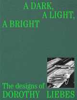 9780300266153-0300266154-A Dark, A Light, A Bright: The Designs of Dorothy Liebes