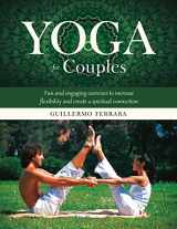 9781634503464-1634503465-Yoga for Couples: Fun and Engaging Exercises to Increase Flexibility and Create a Spiritual Connection