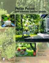 9780764320828-0764320823-Petite Patios & Intimate Outdoor Spaces