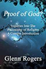 9780982837139-0982837135-Proof of God? Inquiries into the Philosophy of Religion, A Concise Introduction