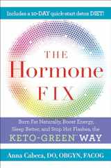 9780525621645-0525621644-The Hormone Fix: Burn Fat Naturally, Boost Energy, Sleep Better, and Stop Hot Flashes, the Keto-Green Way