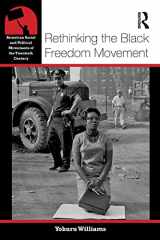 9780415826143-0415826144-Rethinking the Black Freedom Movement (American Social and Political Movements of the 20th Century)