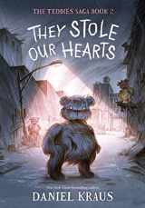 9781250224422-125022442X-They Stole Our Hearts: The Teddies Saga, Book 2 (The Teddies Saga, 2)
