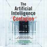9781094051642-1094051640-The Artificial Intelligence Contagion: Can Democracy Withstand the Imminent Transformation of Work, Wealth, and the Social Order?