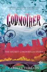 9780307407993-0307407993-Godmother: The Secret Cinderella Story