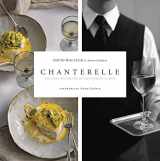 9781561589616-1561589616-Chanterelle: The Story and Recipes of a Restaurant Classic