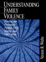 9780761916451-0761916458-Understanding Family Violence: Treating and Preventing Partner, Child, Sibling and Elder Abuse