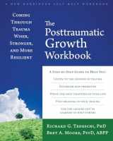 9781626254688-1626254680-The Posttraumatic Growth Workbook: Coming Through Trauma Wiser, Stronger, and More Resilient