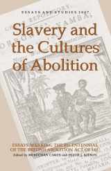 9781843841203-1843841207-Slavery and the Cultures of Abolition: Essays Marking the Bicentennial of the British Abolition Act of 1807 (Essays and Studies, 60)