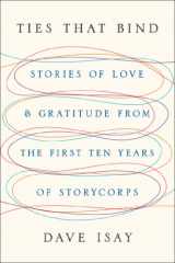 9781594205170-1594205175-Ties That Bind: Stories of Love and Gratitude from the First Ten Years of StoryCorps